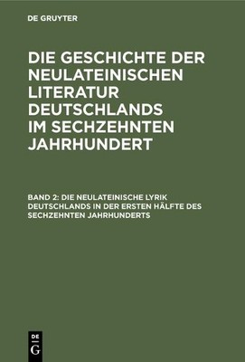 Georg Ellinger Die neulateinische Lyrik Deutschlands in der ersten Hä (Hardback)
