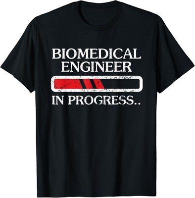 Biomedical Engineer In Progress Outfit For Biomed Engineers T-Shirt