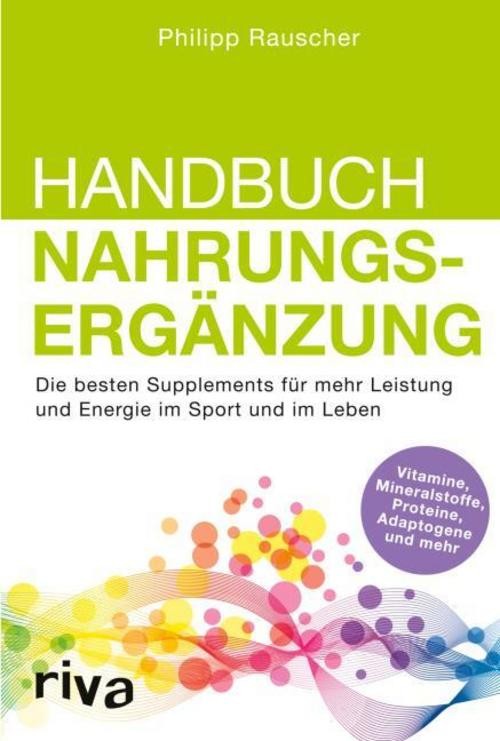 Handbuch Nahrungsergänzung: Die besten Supplements für mehr Leistung und Energie im Sport und im Leben - Bild 2