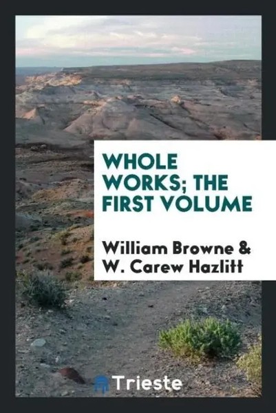 William Browne (U. A.) | Whole Works; The First Volume | Taschenbuch | Englisch-image