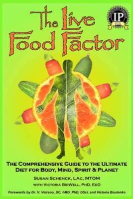 The Live Food Factor: The Comprehensive Guide to the Ultimate Diet for Bo - GOOD
