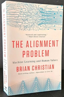 The Alignment Problem: Machine Learning and Human Values by Brian Christian NEW