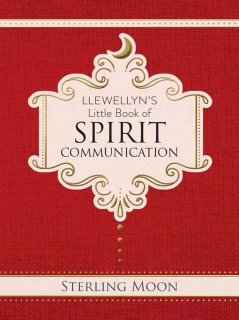 Llewellyn's Little Book of Spirit Communication by Sterling Moon (Hardback Book)