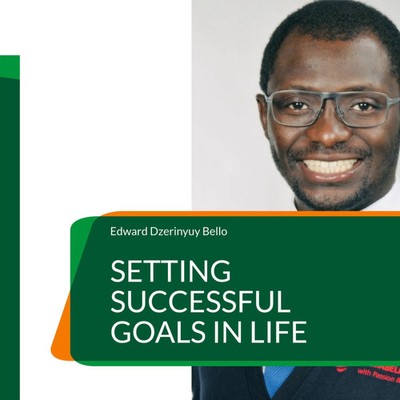 Setting Successful Goals in Life | Goal Management | Edward Dzerinyuy Bello