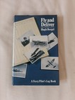 Fly and Deliver: Ferry Pilot's Log Book By Hugh Bergel