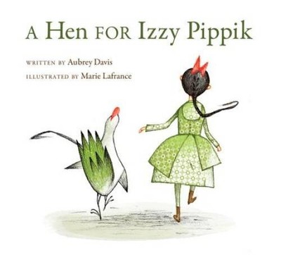 A Hen for Izzy Pippik - Hardcover By Davis, Aubrey - VERY GOOD