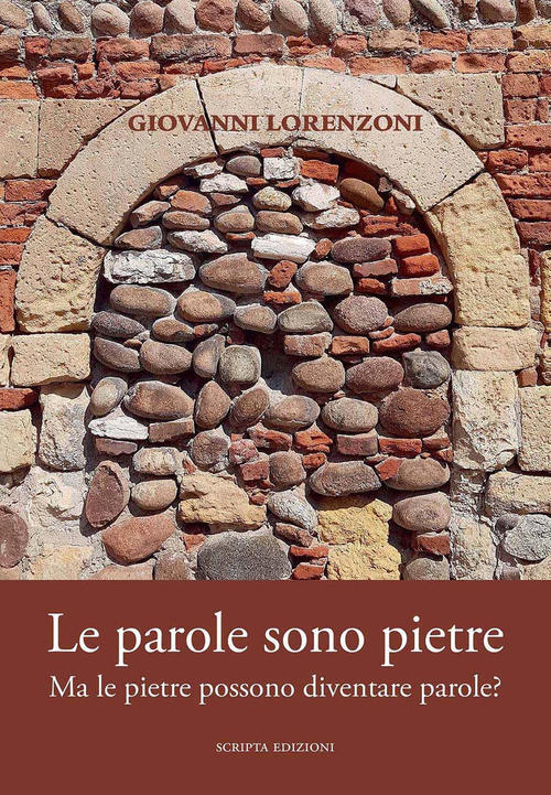 Le Parole Sono Pietre. Ma Le Pietre Possono Diventare Parole? Giovanni Lorenzo