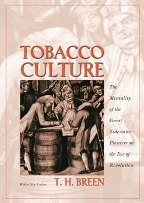 Tobacco Culture: The Mentality of the Great Tidewater P - Paperback NEW T. H. Br