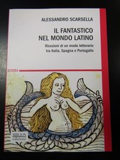 Scarsella Alessandro. Il fantastico mondo latino. Biblion edizioni 2018 - I.
