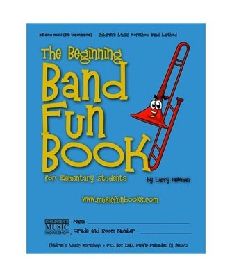 The Beginning Band Fun Book [mini pBone]: for Elementary Students, Mr. Larry E. 