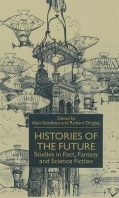 HISTORIES OF THE FUTURE : STUDIES IN FAC by SANDISON, A. Hardback Self Help