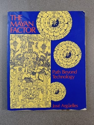 THE MAYAN FACTOR - PATH BEYOND TECHNOLOGY - JOSE ARGUELLES - ENGLISCH