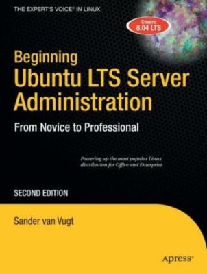 Beginning Ubuntu Lts Server Administration: From Novice To Professional