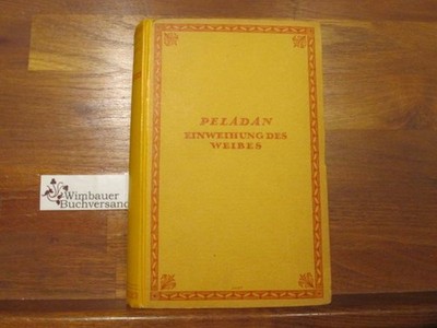 Einweihung des Weibes : Roman. Péladan. Übertr. von Emil Schering / Péladan, Jos