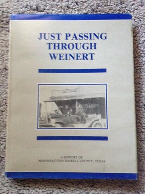 Just Passing Through Weinert: A History of Northeastern Haskell County, Texa...