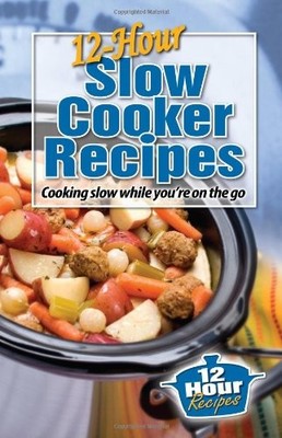 12 HOUR SLOW COOKER RECIPES- **BRAND NEW**