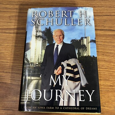 My Journey: From An Iowa Farm to a Cathedral of Dreams by H. Schuller Signed HC