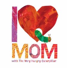 I Love Mom with The Very Hungry Caterpillar The World of Eric Carle - GOOD