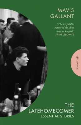 The Latehomecomer | Essential Stories | Mavis Gallant | Taschenbuch | 288 S.