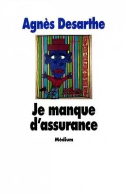 Je manque d'assurance, Agnès Desarthe