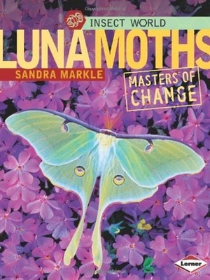 Luna Moths : Masters of Change Library Binding Sandra Markle