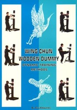 WING CHUN WOODEN DUMMY: DYNAMIC TRAINING METHODS By Guy Edwards **Excellent**