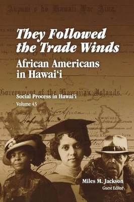 They Followed the Trade Winds: African Americans in Hawai'i by Miles M. Jackson