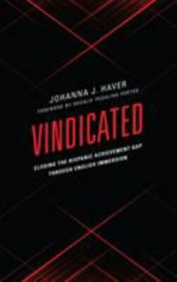Vindicated : Closing the Hispanic Achievement Gap Through English Immersion, ...