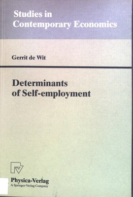 Determinants of self-employment. Studies in contemporary economics Wit, Gerrit d