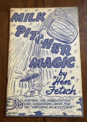 Milk Pitcher Magic by ''Hen'' Fetsch 1946 Vintage Magic Book PB