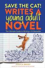 Save the Cat! Writes a Young Adult Novel: The...