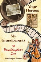 Your Heroes, My Grandparents A Granddaughter's Love Julie Rogers Pomilia Buch