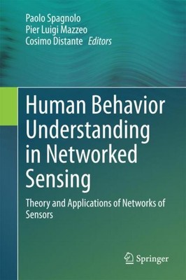 Human Behavior Understanding in Networked Sensing Paolo Spagnolo