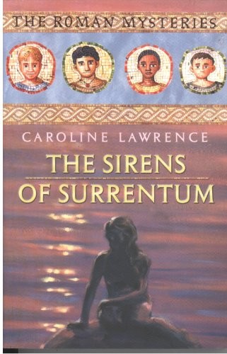 The Roman Mysteries: The Sirens of Surrentum: Book 11-Caroline L