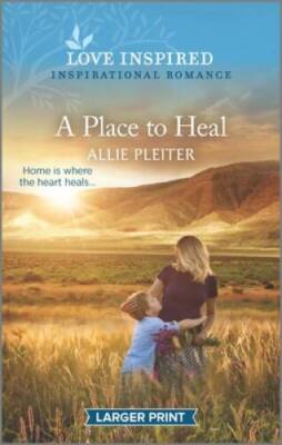 A Place to Heal: An Uplifting Inspirational Romance (Love Inspired) - VERY GOOD
