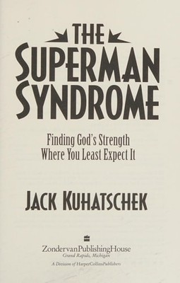The Superman Syndrome: Finding God's Strength Where You Least Expect It by Jack