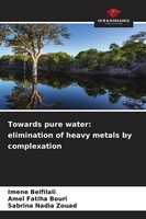 Imene Belfilali (U. A.) | Towards Pure Water: Elimination Of Heavy Metals By...