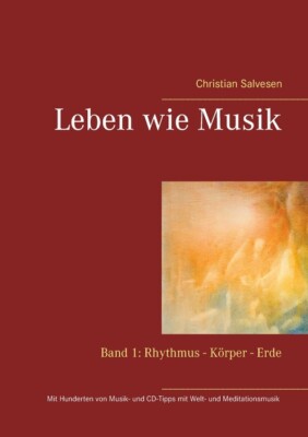 Leben Wie Musik: Band 1: Rhythmus - K?Rper - Erde