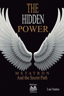 Luiz Santos | The Hidden Power - Metatron and the Secret Path | Taschenbuch
