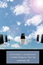 Strategic Leadership: Leading Change in a New Age                              