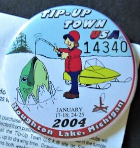 TIP UP TOWN Pinback 2004 Houghton Lake, MI. Snowmobile ICE FISHING pin, ticket  