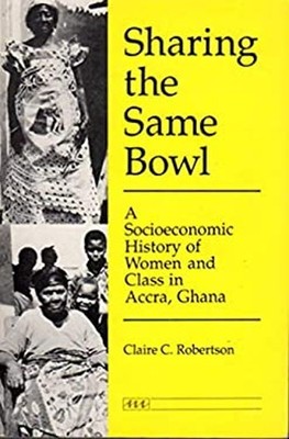 Sharing the Same Bowl : A Socioeconomic History of Women and Clas