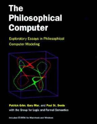 The Philosophical Computer: Exploratory Essays in Philosophical Computer  - GOOD