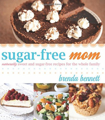 Sugar-Free Mom Naturally Sweet and Sugar-Free Recipes f - Paperback NEW Brenda B