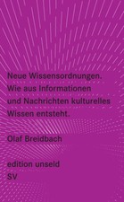 Neue Wissensordnungen, Wie aus Informationen ...