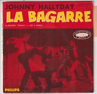 JOHNNY HALLYDAY   " LA BAGARRE " ( EP 4 titres, avec la languette)