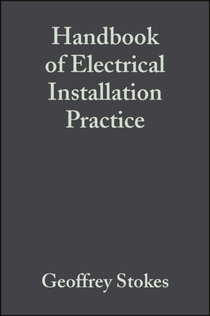 Handbook of Electrical Installation Practice 4e Stokes Hardback Wiley–Blackwell