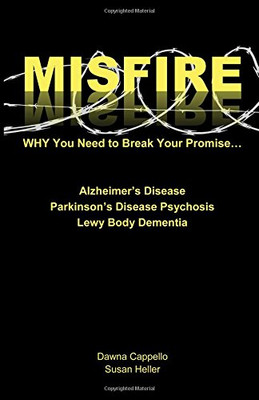 MISFIRE: WHY YOU NEED TO BREAK YOUR PROMISE... By Dawna Cappello & Susan Heller