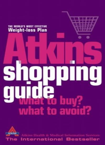 The Atkins Shopping Guide: What to Buy? What to Avoid?-Atkins Health and Medica