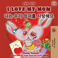 Shelley Admont (U. A.) | I Love My Mom (English Korean Bilingual Book) | Buch